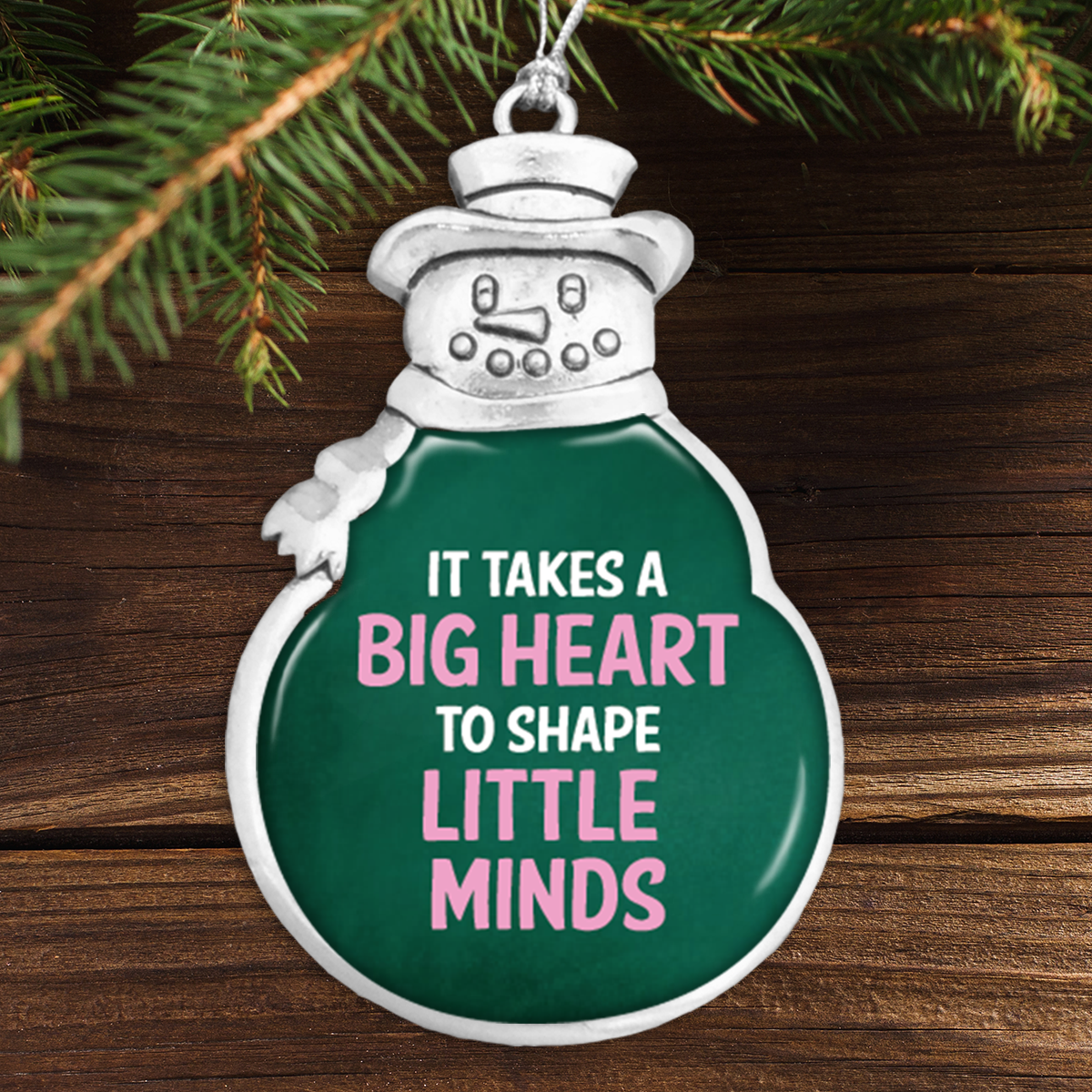It Takes A Big Heart To Shape Little Minds Snowman Ornament