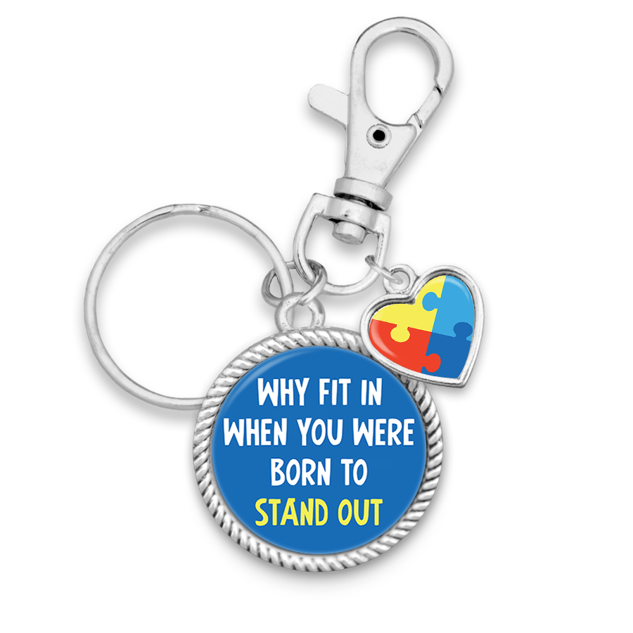 Why Fit In When You Were Born To Stand Out Autism Awareness Charm Key Chain