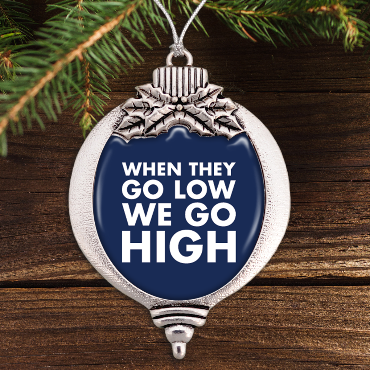 When They Go Low, We Go High Bulb Ornament
