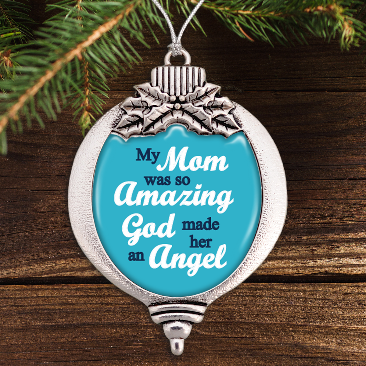 My Mom Was So Amazing God Made Her An Angel Bulb Ornament