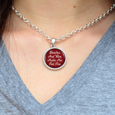 Beaches and Wine Make Me Feel Fine Necklace