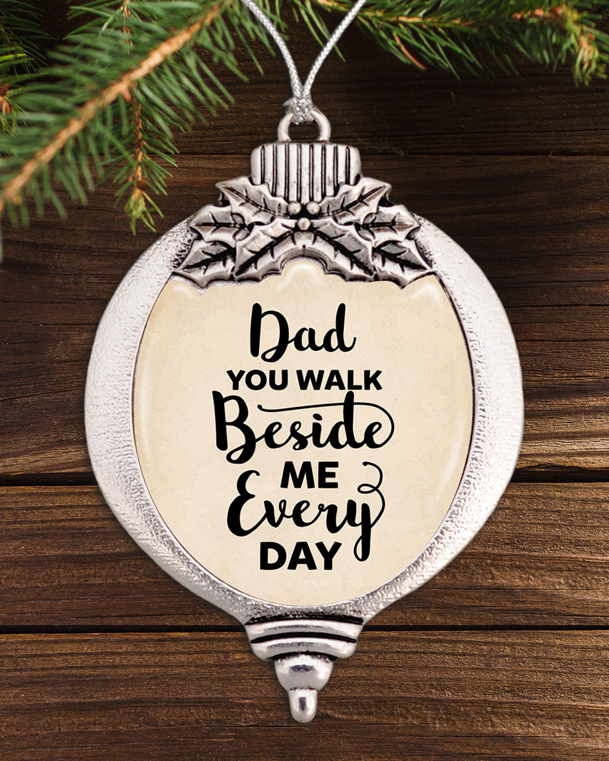 Dad You Walk Beside Me Every Day Bulb Ornament