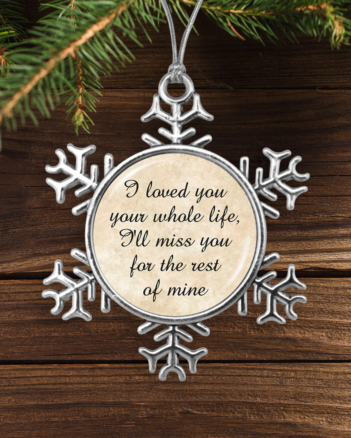 I Have Loved You Your Whole Life Snowflake Ornament