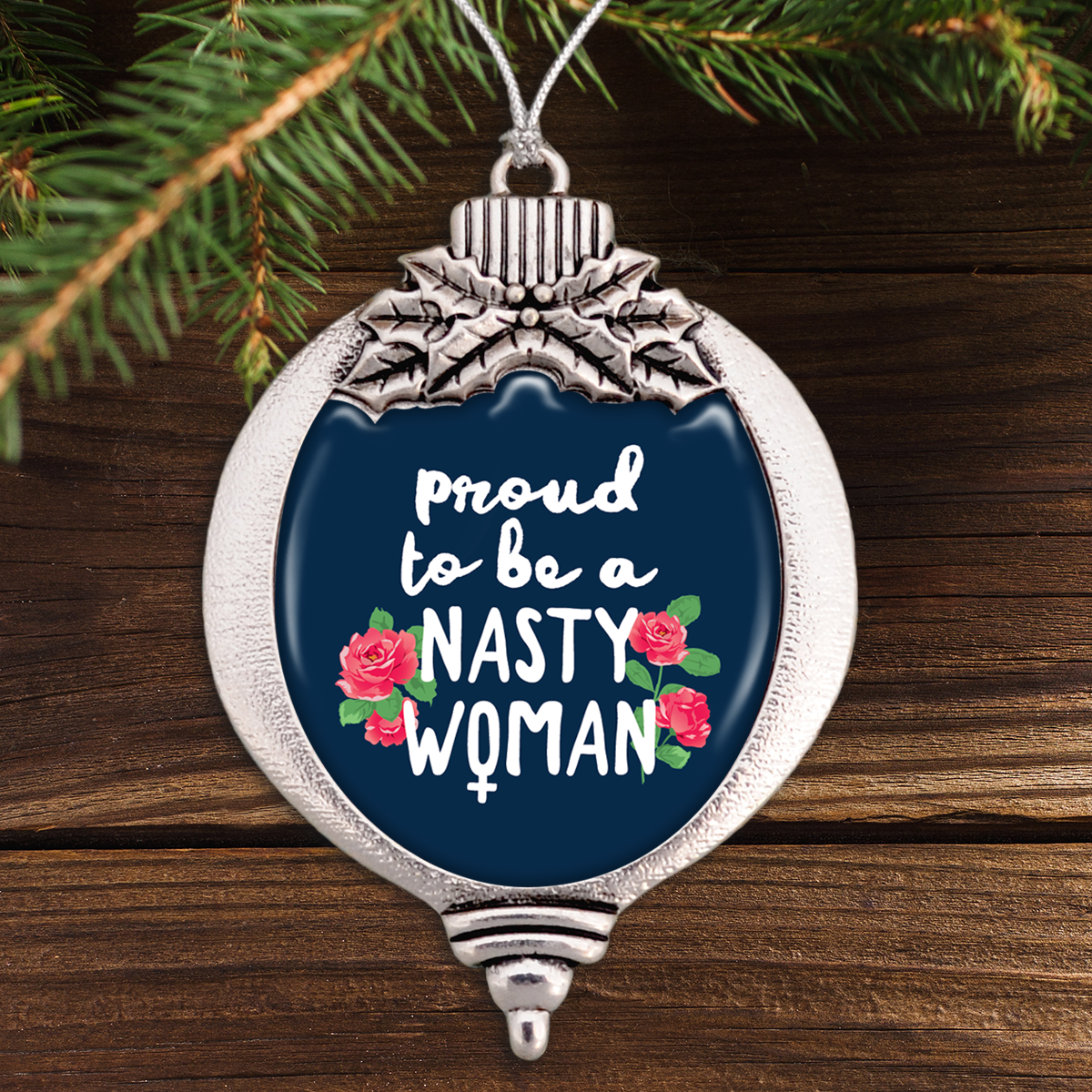 Proud To Be A Nasty Woman Bulb Ornament