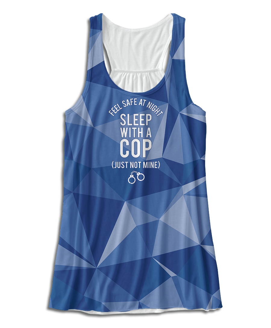 Feel Safe At Night, Sleep With A Cop (Just Not Mine) Racerback Tank Top