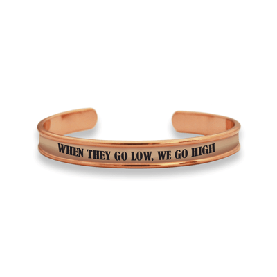 When They Go Low, We Go High Cuff Bracelet