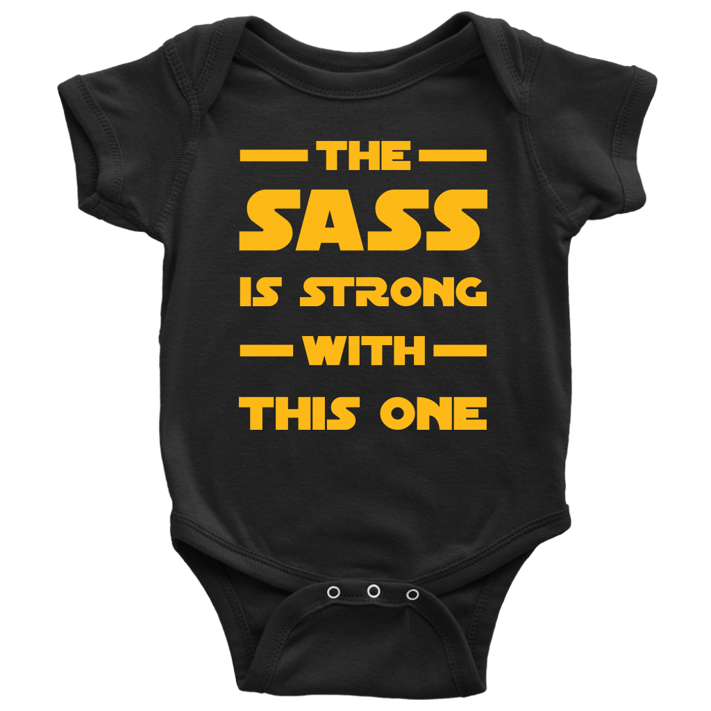 The Sass Is Strong With This One Baby Onesie