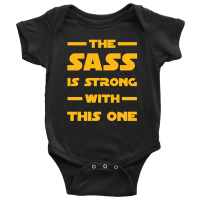 The Sass Is Strong With This One Baby Onesie