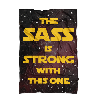 The Sass Is Strong With This One Fleece Blanket