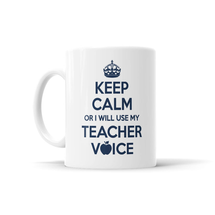 Keep Calm Or I Will Use My Teacher Voice