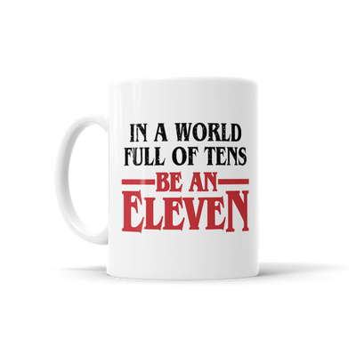 In A World Full Of Tens, Be An Eleven