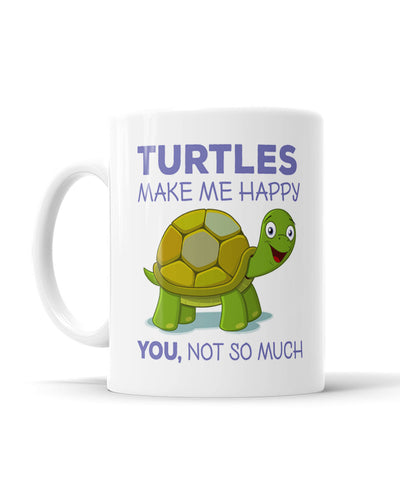 Turtles Make Me Happy. You, Not So Much