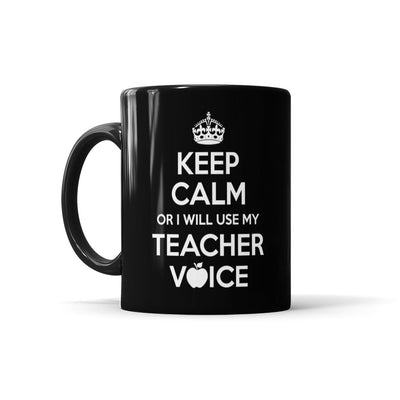 Keep Calm Or I Will Use My Teacher Voice