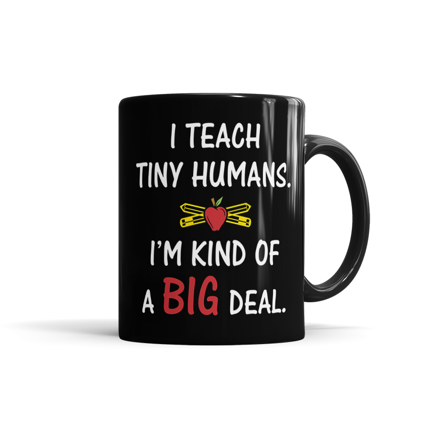 I Teach Tiny Humans. I'm Kind Of A Big Deal
