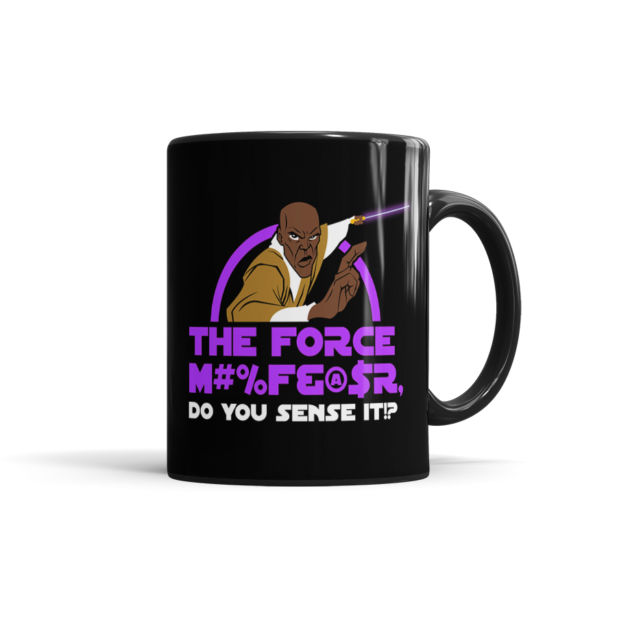 The Force M#%F@$R - Do You Sense It?