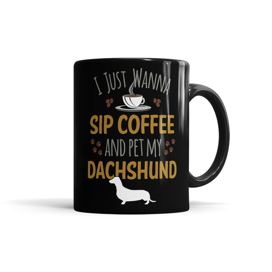 I Just Wanna Sip Coffee And Pet My Dachshund