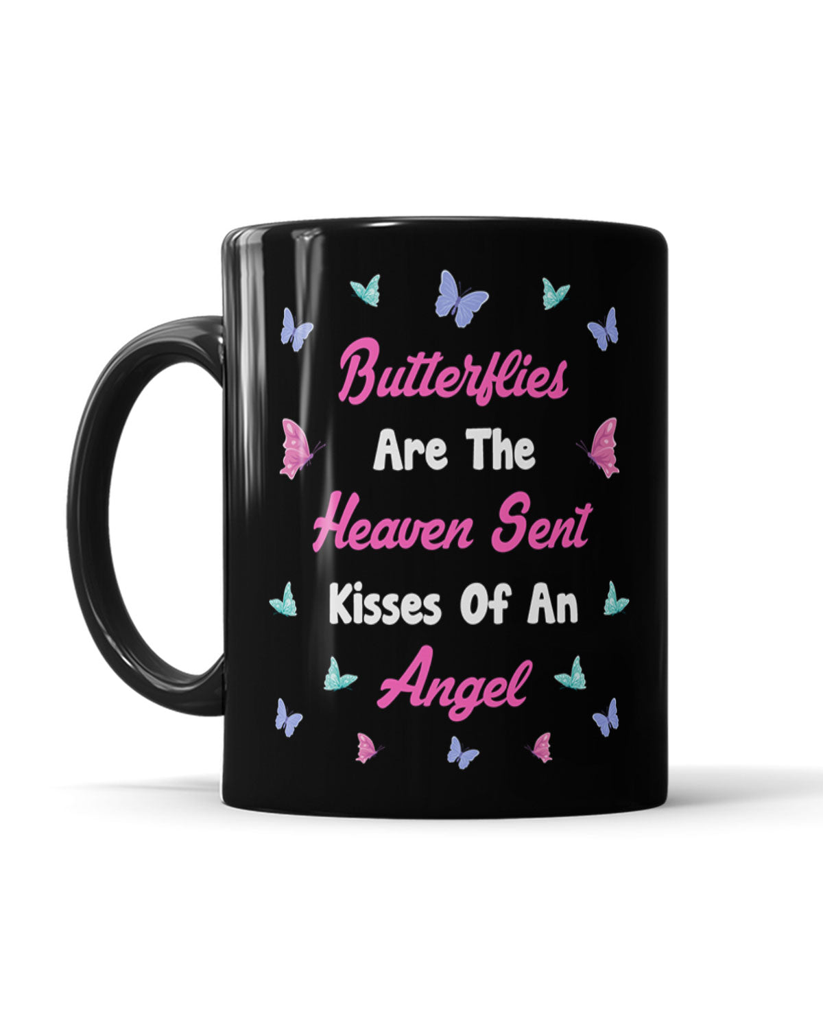 Butterflies Are The Heaven Sent Kisses Of An Angel
