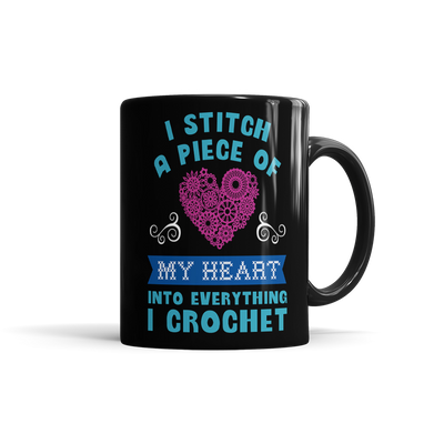I Stitch A Piece Of My Heart Into Everything I Crochet