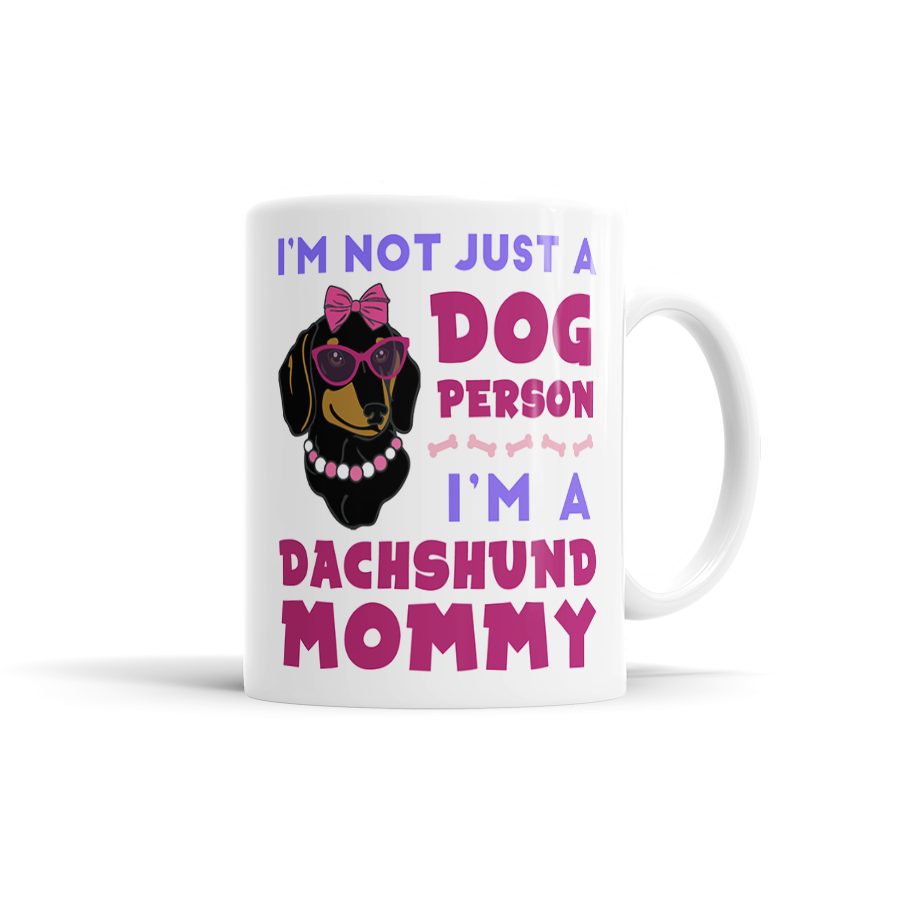 I'm Not Just A Dog Person - I'm A Dachshund Mommy