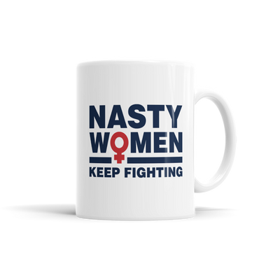 Nasty Women Keep Fighting