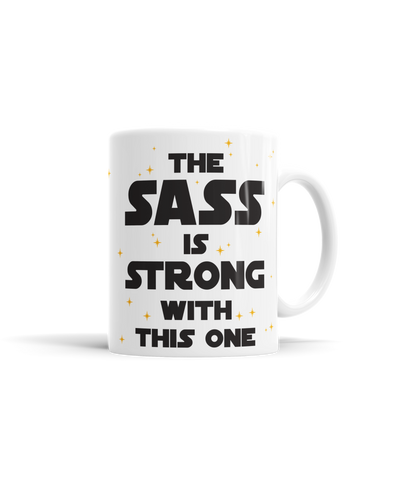 The Sass is Strong With This One Mug