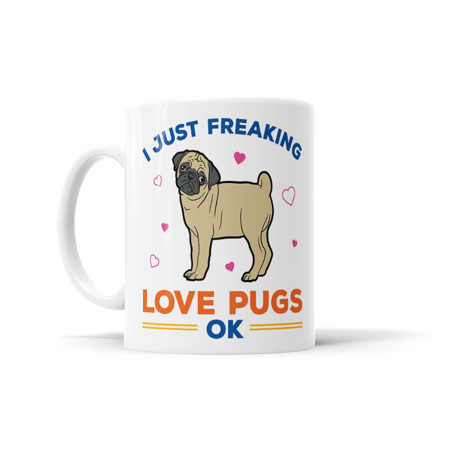 I Just Freaking Love Pugs, OK?