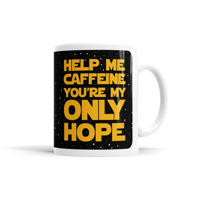 Help Me Caffeine You're My Only Hope