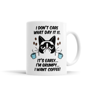I Don't Care What Day It Is. It's Early... I'm Grumpy... I Want Coffee!
