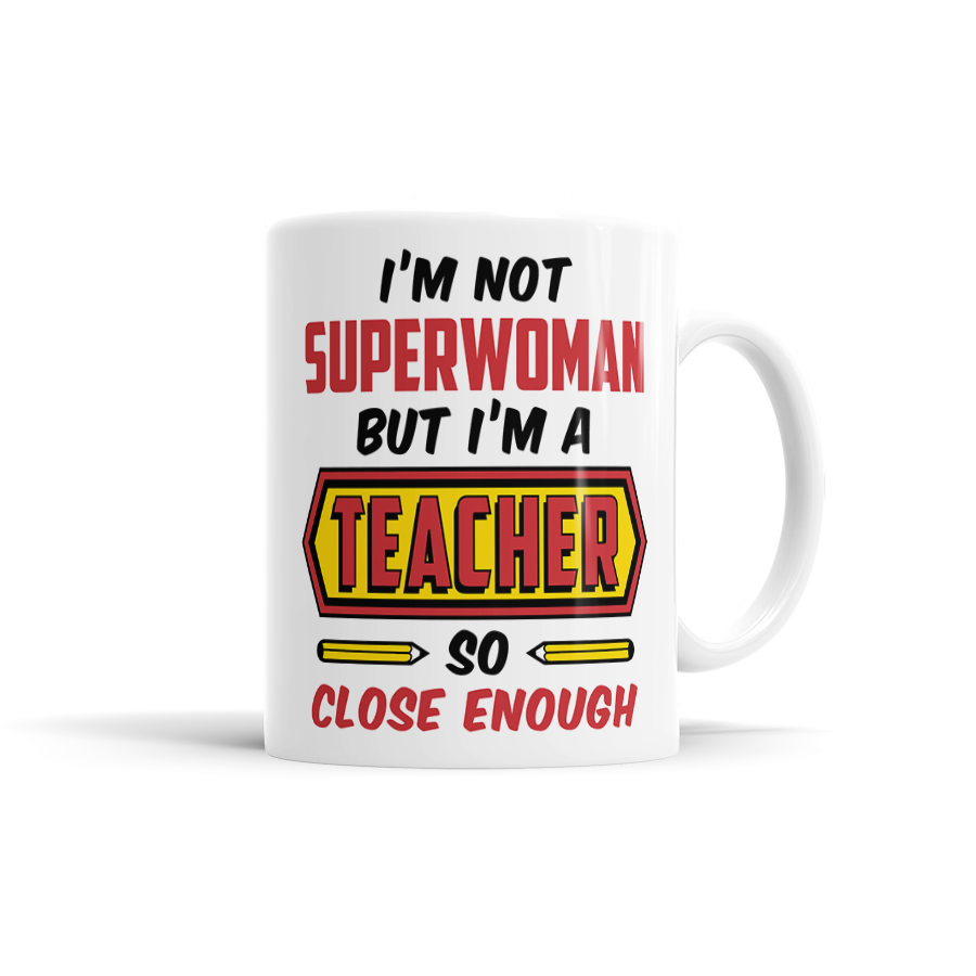 I'm Not Superwoman But I'm a Teacher So Close Enough