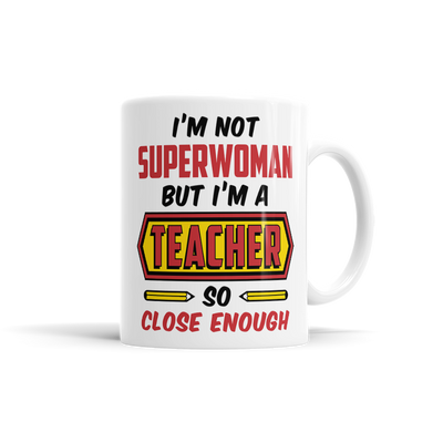 I'm Not Superwoman But I'm a Teacher So Close Enough