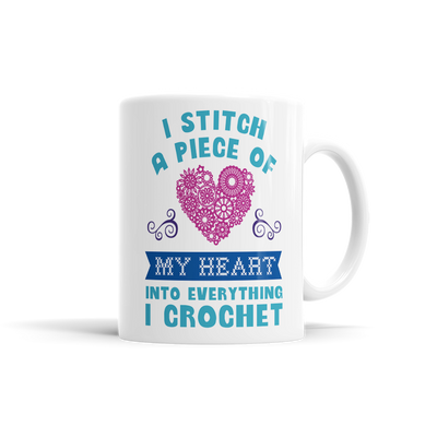 I Stitch A Piece Of My Heart Into Everything I Crochet